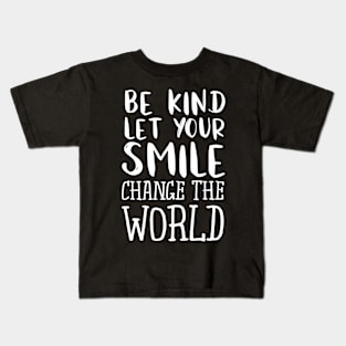 Be Kind Let Your Smile Change The World Teacher Kids T-Shirt